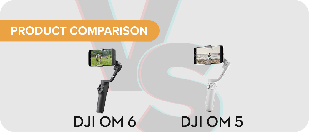 DJI Osmo Mobile 6 vs DJI OM5: What’s the Difference?